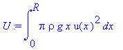 U := int(pi*rho*g*x*u(x)^2,x = 0 .. R)