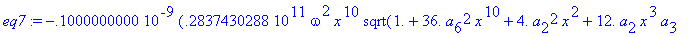 eq7 := -.1000000000e-9*(.2837430288e11*omega^2*x^10...