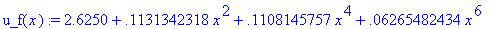 u_f(x) := 2.6250+.1131342318*x^2+.1108145757*x^4+.6...