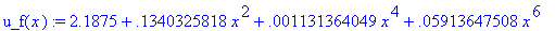 u_f(x) := 2.1875+.1340325818*x^2+.1131364049e-2*x^4...