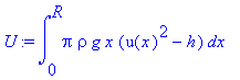 U := int(pi*rho*g*x*(u(x)^2-h),x = 0 .. R)