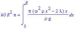 h0*R^2*pi = int(pi*(omega^2*rho*x^2-2*lambda)/rho/g...