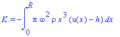 K := -int(pi*omega^2*rho*x^3*(u(x)-h),x = 0 .. R)