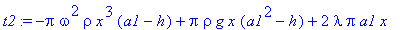 t2 := -pi*omega^2*rho*x^3*(a1-h)+pi*rho*g*x*(a1^2-h...