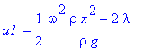 u1 := 1/2*(omega^2*rho*x^2-2*lambda)/rho/g