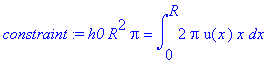 constraint := h0*R^2*pi = int(2*pi*u(x)*x,x = 0 .. ...